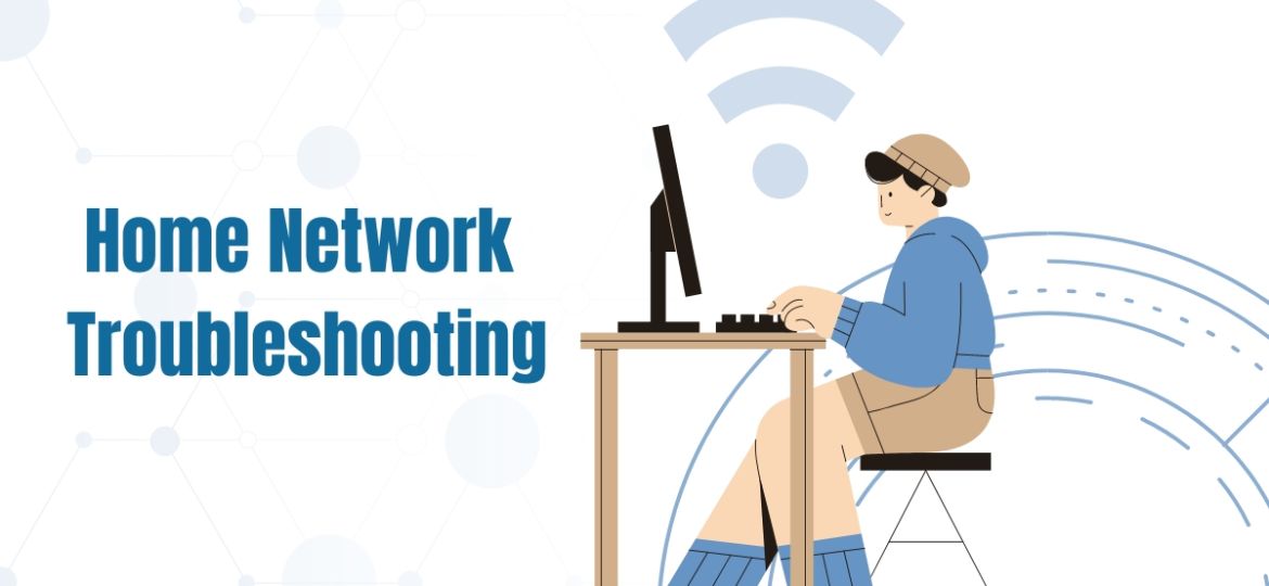 The Importance of Home Network Troubleshooting
